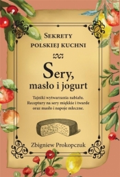 Sery, masło i jogurt. Sekrety polskiej kuchni - Prokopczuk Zbigniew