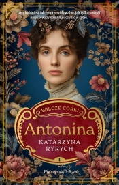 Wilcze córki. Antonina. Tom 1 - Katarzyna Ryrych