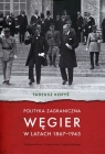 Polityka zagraniczna Węgier w latach 1867-1945 Tadeusz Kopyś