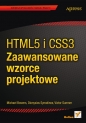 HTML5 i CSS3 Zaawansowane wzorce projektowe - Bowers Michael, Dionysios Synodinos, Sumner Victor