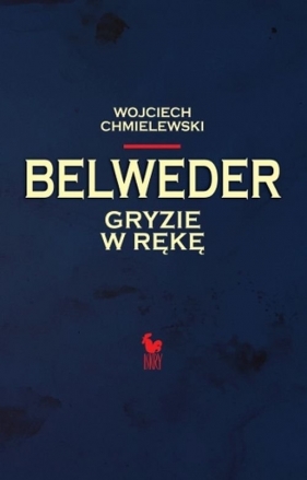 Belweder gryzie w rękę - Chmielewski Wojciech