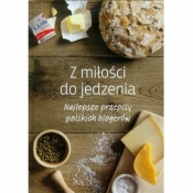 Z miłości do jedzenia. Najlepsze przepisy polskich blogerów