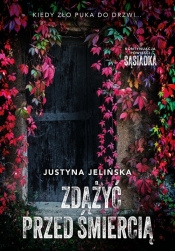Zdążyć przed śmiercią. Wielkie Litery - Justyna Jelińska