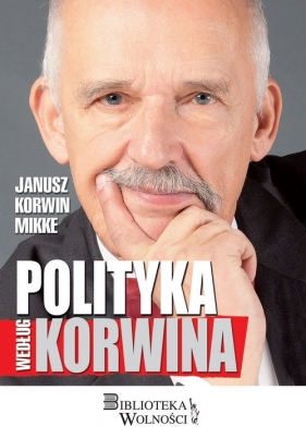 Polityka według Korwina - Janusz Korwin-Mikke