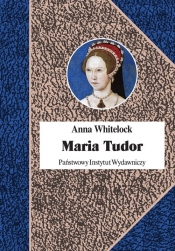 Maria Tudor - Whitelock Anna