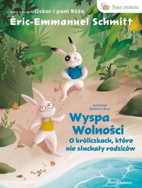 Wyspa wolności. O króliczkach, które nie słuchały rodziców. - Éric-Emmanuel Schmitt