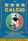 Calcio. Historia włoskiego futbolu John Foot