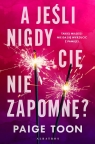 A jeśli nigdy Cię nie zapomnę? Paige Toon