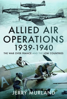 Allied Air Operations 1939-1940 - Jerry Murland