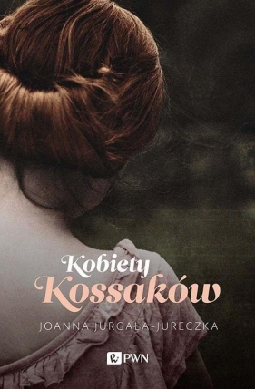 Kobiety Kossaków - Joanna Jurgała-Jureczka
