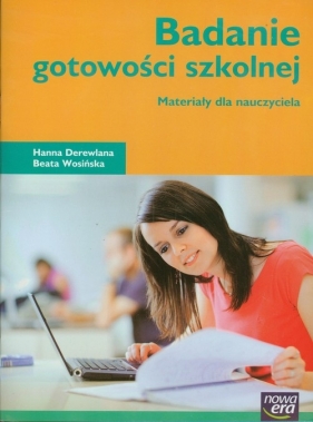 Badanie gotowości szkolnej Materiały dla nauczyciela - Derewlana Hanna, Wosińska Beata