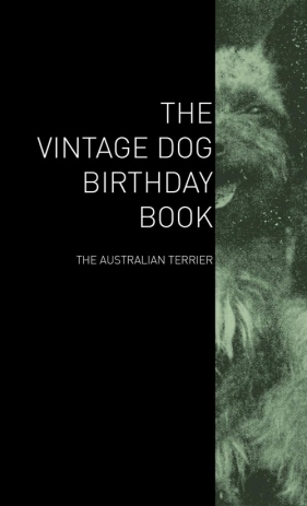 The Vintage Dog Birthday Book - The Australian Terrier - Various