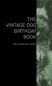 The Vintage Dog Birthday Book - The Australian Terrier