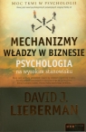 Mechanizmy władzy w biznesie Psychologia na wysokim stanowisku Lieberman David J.