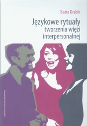 Językowe rytuały tworzenia więzi interpersonalnej