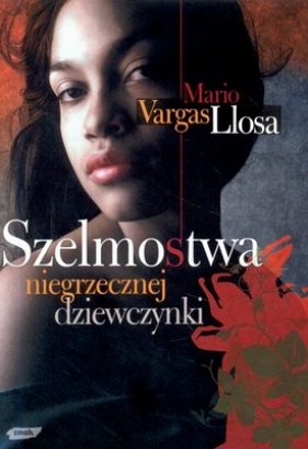 Szelmostwa niegrzecznej dziewczynki - Llosa Mario Vargas