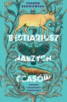 Bestiariusz naszych czasów. Opowieści o niezwykłych stworzeniach Joanna Bagniewska