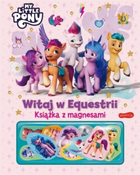 My Little Pony. Witaj w Equestrii Opracowanie zbiorowe