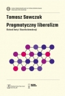 Pragmatyczny liberalizm Richard Rorty i filozofia demokracji Sawczuk Tomasz