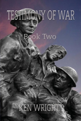 Testimony of War. Book Two, - Ken Wright