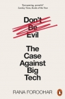 Don't Be Evil The Case Against Big Tech Foroohar 	Rana