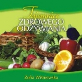 Tajemnice zdrowego odżywiania - Zofia Wiśniewska