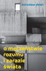 O męczeństwie rozumu i zarazie Świata Dzień Mirosław