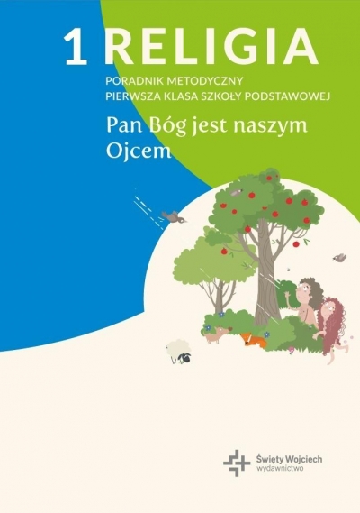 Religia 1. Pan Bóg jest naszym Ojcem. Poradnik metodyczny do klasy 1 szkoły podstawowej