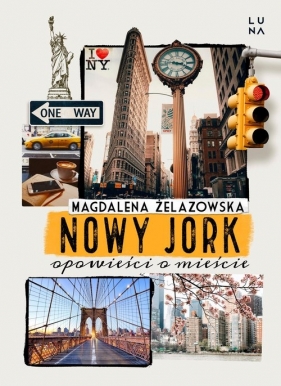 Nowy Jork. Opowieści o mieście - Żelazowska Magdalena