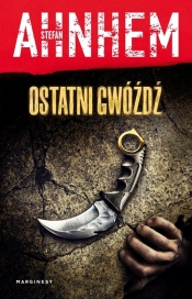 Ostatni gwóźdź - Stefan Ahnhem