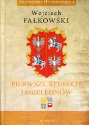 Pierwsze stulecie Jagiellonów - Fałkowski Wojciech