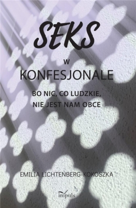 Seks w konfesjonale - Emilia Lichtenberg-Kokoszka