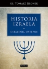 Historia Izraela (Uszkodzona okładka) Ustalenia wstępne Tomasz Jelonek