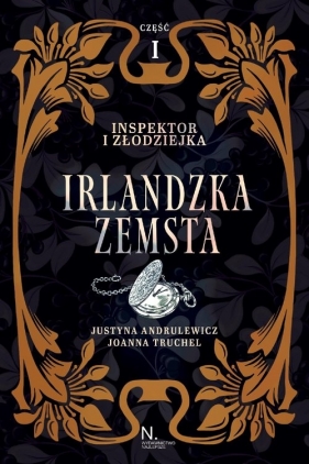 Irlandzka zemsta. Inspektor i złodziejka. Tom 1. Część 1 - Justyna Andrulewicz, Joanna Truchel