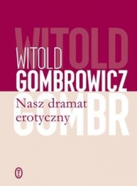 Nasz dramat erotyczny - Witold Gombrowicz