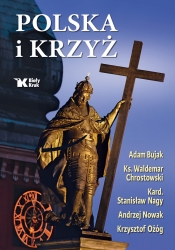 Polska i krzyż - Chrostowski Waldemar, Nagy Stanisław, Andrzej Nowak, Ożóg Krzysztof, Bujak Adam