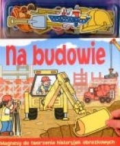 Na budowie. Książka z magnesami - Opracowanie zbiorowe
