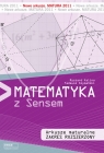 Matematyka z Sensem. Matura 2011. Arkusze maturalne. Zakres rozszerzony (R. Kalina, T. Szymański