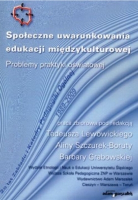 Społeczne uwarunkowania edukacji międzykulturowej - Tadeusz Lewowicki, Alina Szczurek-Boruta, Barbara Grabowska