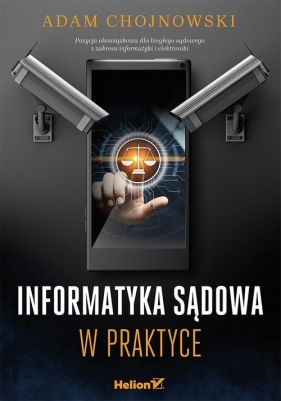 Informatyka sądowa w praktyce - Adam Chojnowski