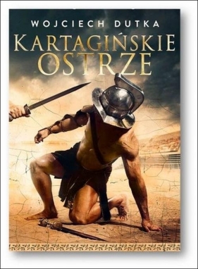 Kartagińskie ostrze - Wojciech Dutka