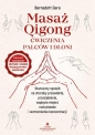 Masaż Qigong - ćwiczenia palców i dłoni. Skuteczny sposób na choroby przewlekłe, przeziębienie, napięcie mięśni, rozluźnienie i wzmocnienie koncentracji - Bernadett Gera