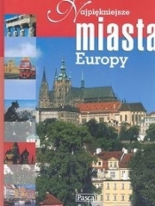 Najpiękniejsze miasta Europy - Opracowanie zbiorowe