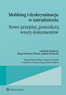Mobbing i dyskryminacja w zatrudnieniu. Nowe przepisy, procedury, wzory