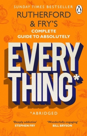 Rutherford and Fry’s Complete Guide to Absolutely Everything (Abridged) - Rutherford Adam, Fry Hannah