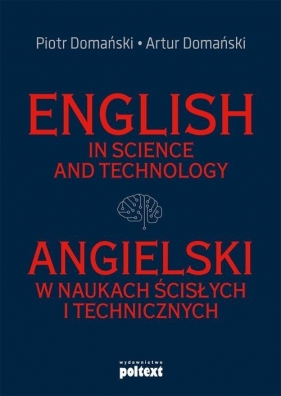 English in Science and Technology Angielski w naukach ścisłych i technicznych - Domański Piotr, Domański Artur