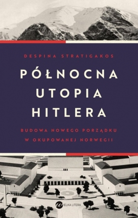 Północna utopia Hitlera - Despina Stratigakos