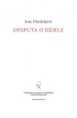 Dysputa o dziele - Ivan Dimitrijević
