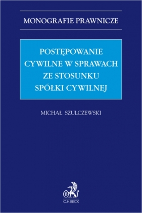 Postępowanie cywilne w sprawach ze stosunku spółki cywilnej - Michał Szulczewski