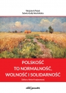 Polskość to normalność wolność i solidarnośćSzkice z historii Polak Wojciech, Galij-Skarbińska Sylwia